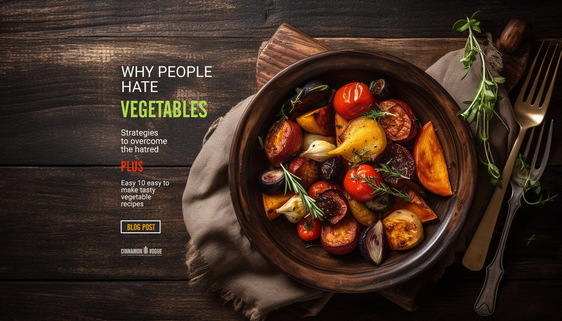 Why people hate vegetables and how to overcome it